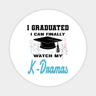 I Graduated I can finally watch my K-Dramas, KDramas on white Magnet